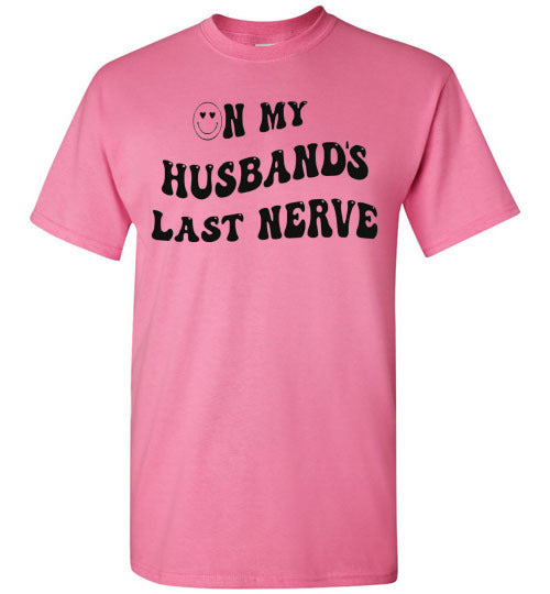 On My Husband's Last Nerve Graphic Tee Shirt Top