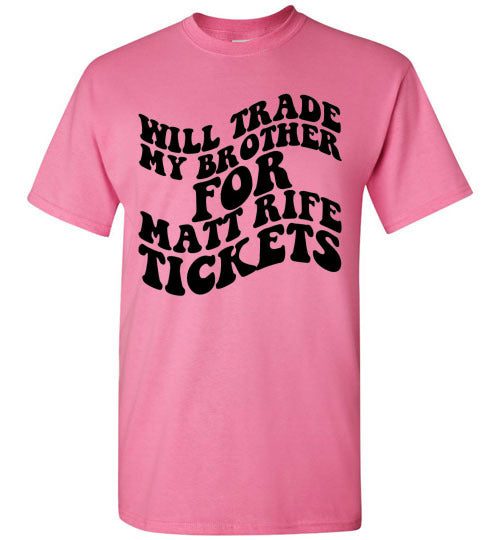 Will Trade My Brother For Matt Rife Tickets Funny Graphic Tee Shirt Top
