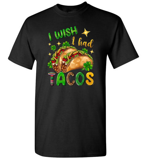 I wish I had Tacos Funny Tee Shirt Top T-Shirt