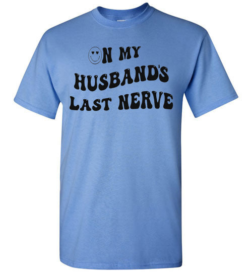On My Husband's Last Nerve Graphic Tee Shirt Top