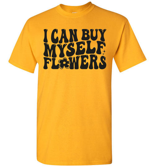 I can Buy Myself Flowers Graphic Tee Shirt Top