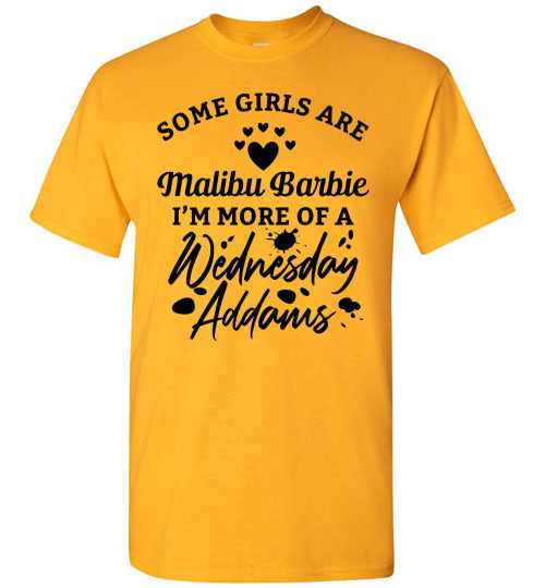 Some Girls Are Barbies I'm More of Wednesday Adams Funny Graphic Tee Shirt Top