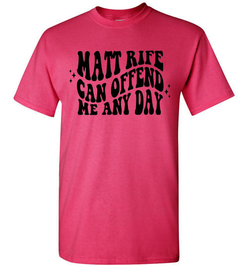 Matt Rife Can Offend Me Anyday Funny Graphic Tee Shirt Top