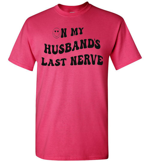 On My Husband's Last Nerve Graphic Tee Shirt Top