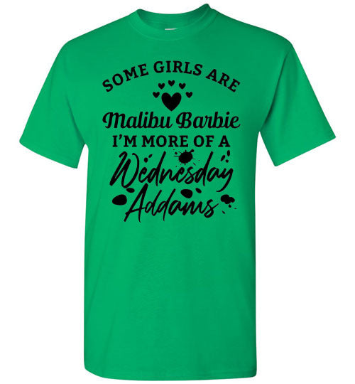 Some Girls Are Barbies I'm More of Wednesday Adams Funny Graphic Tee Shirt Top