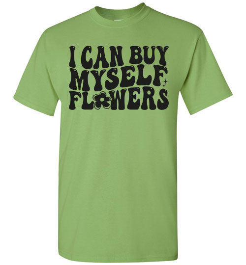 I can Buy Myself Flowers Graphic Tee Shirt Top