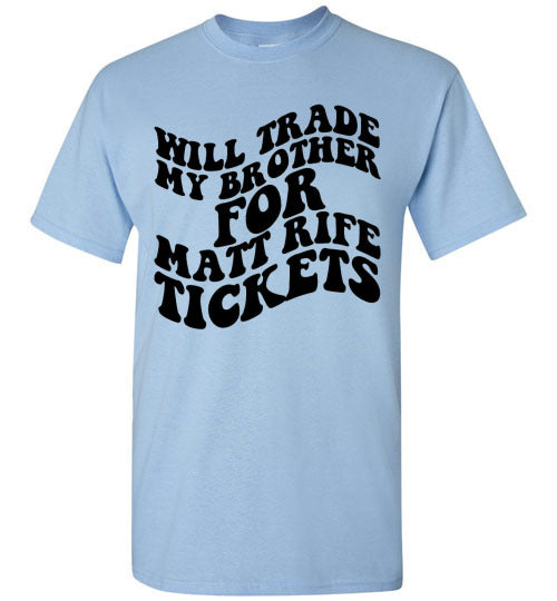 Will Trade My Brother For Matt Rife Tickets Funny Graphic Tee Shirt Top