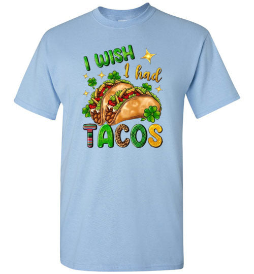 I wish I had Tacos Funny Tee Shirt Top T-Shirt
