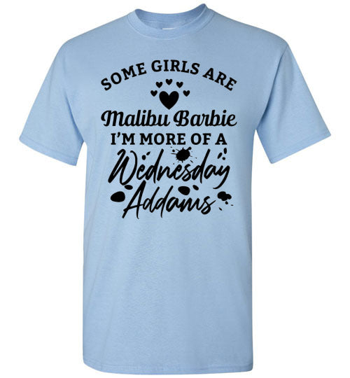 Some Girls Are Barbies I'm More of Wednesday Adams Funny Graphic Tee Shirt Top