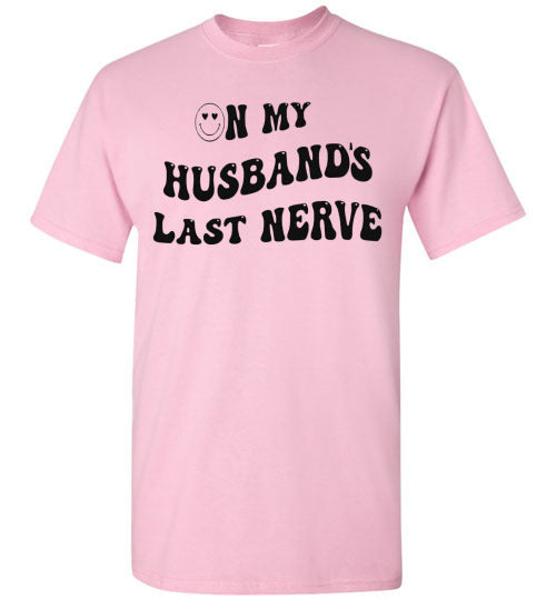 On My Husband's Last Nerve Graphic Tee Shirt Top