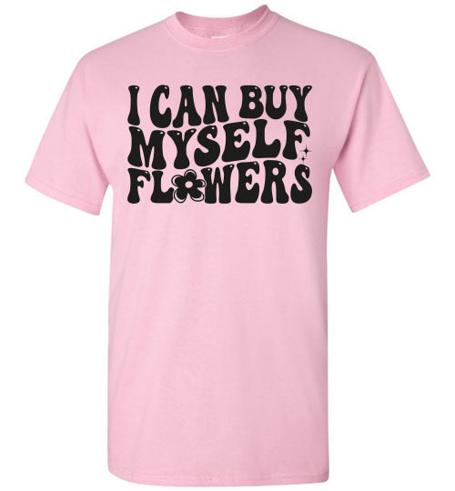 I can Buy Myself Flowers Graphic Tee Shirt Top