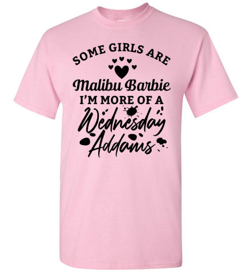 Some Girls Are Barbies I'm More of Wednesday Adams Funny Graphic Tee Shirt Top