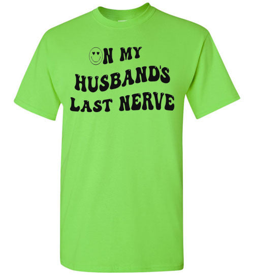 On My Husband's Last Nerve Graphic Tee Shirt Top