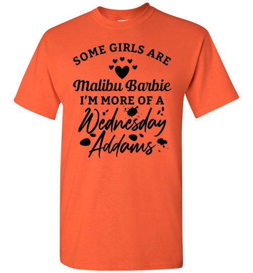 Some Girls Are Barbies I'm More of Wednesday Adams Funny Graphic Tee Shirt Top