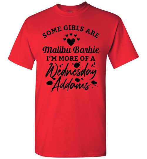 Some Girls Are Barbies I'm More of Wednesday Adams Funny Graphic Tee Shirt Top