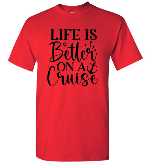 Life Is Better On A Cruise Graphic Tee Shirt Top T-Shirt