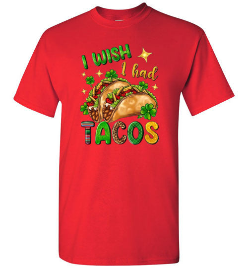 I wish I had Tacos Funny Tee Shirt Top T-Shirt