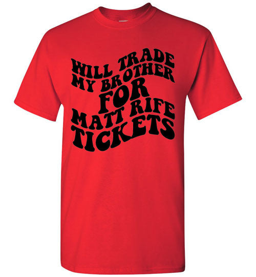 Will Trade My Brother For Matt Rife Tickets Funny Graphic Tee Shirt Top