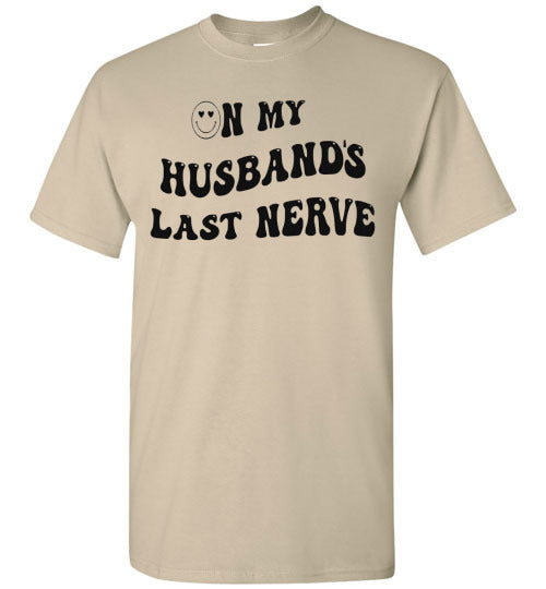 On My Husband's Last Nerve Graphic Tee Shirt Top