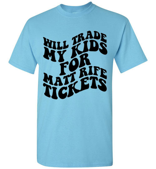 Will Trade My Kids For Matt Rife Tickets Funny Graphic Tee Shirt Top