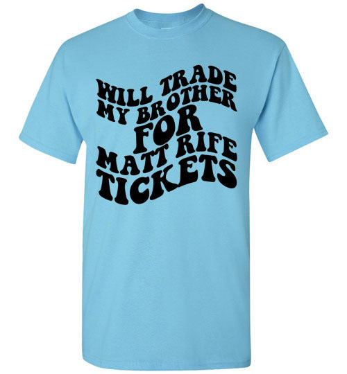 Will Trade My Brother For Matt Rife Tickets Funny Graphic Tee Shirt Top