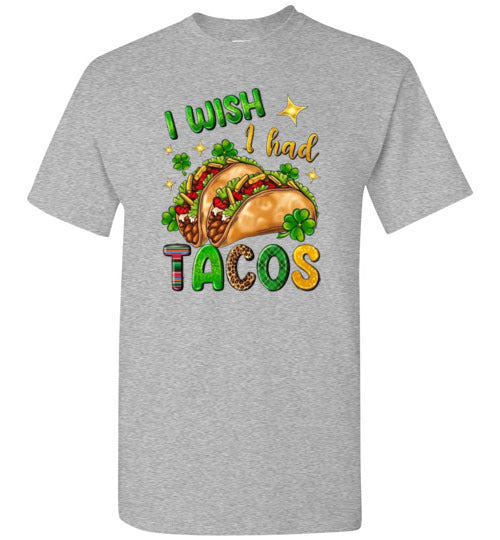 I wish I had Tacos Funny Tee Shirt Top T-Shirt