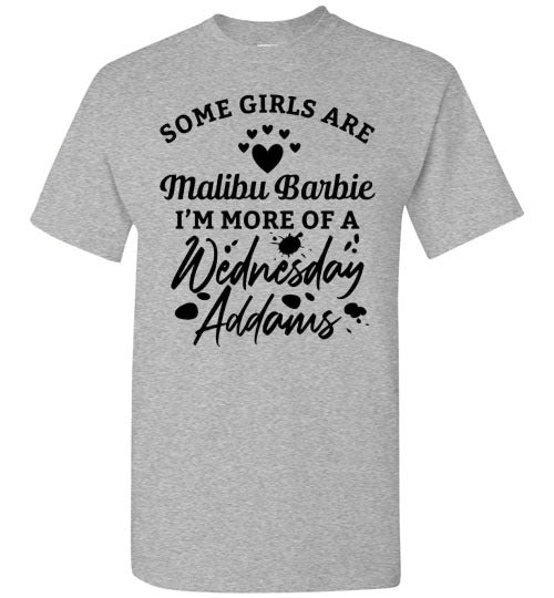 Some Girls Are Barbies I'm More of Wednesday Adams Funny Graphic Tee Shirt Top