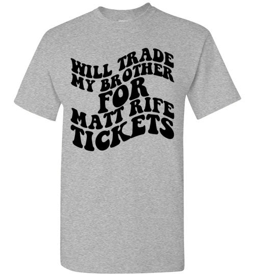 Will Trade My Brother For Matt Rife Tickets Funny Graphic Tee Shirt Top