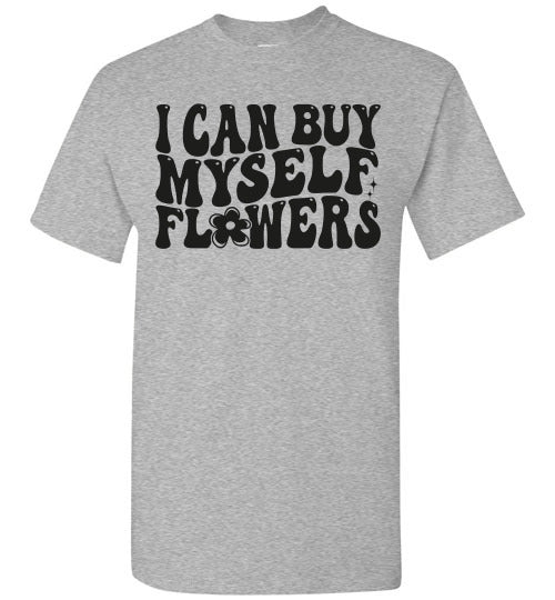 I can Buy Myself Flowers Graphic Tee Shirt Top