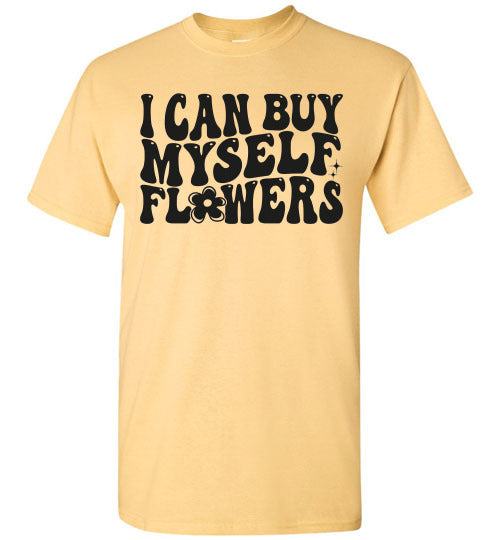 I can Buy Myself Flowers Graphic Tee Shirt Top