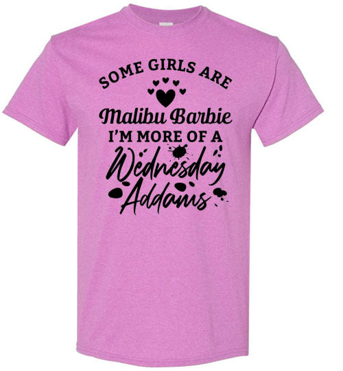 Some Girls Are Barbies I'm More of Wednesday Adams Funny Graphic Tee Shirt Top