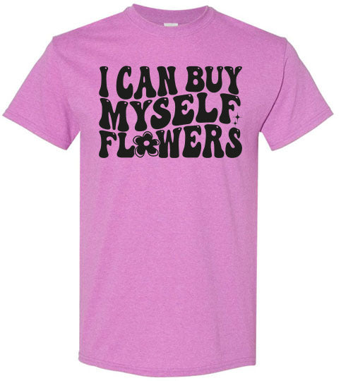 I can Buy Myself Flowers Graphic Tee Shirt Top