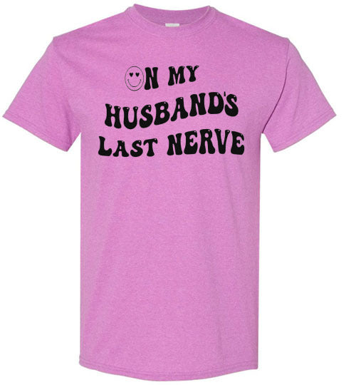 On My Husband's Last Nerve Graphic Tee Shirt Top