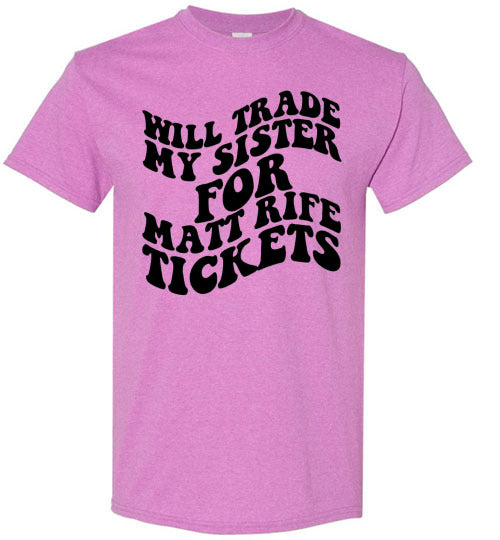 Will Trade My Sister For Some Matt Rife Tickets Funny Graphic Tee Shirt Top