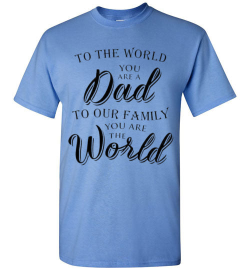 You Are The World Dad Tee Shirt Top T-Shirt