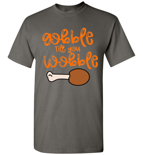 Gobble Til You Wobble Thanksgiving Holiday Graphic Tee Shirt Top
