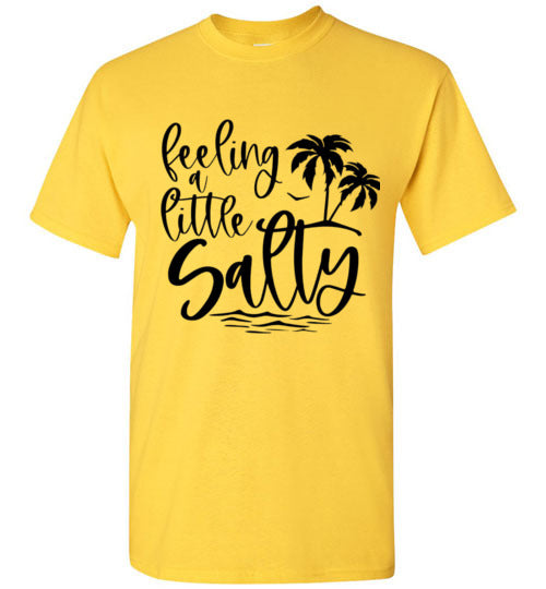 Feeling A Little Salty Tee Shirt Top T-Shirt