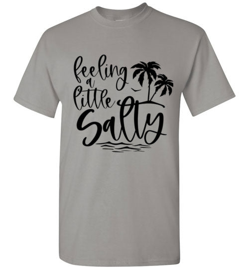 Feeling A Little Salty Tee Shirt Top T-Shirt