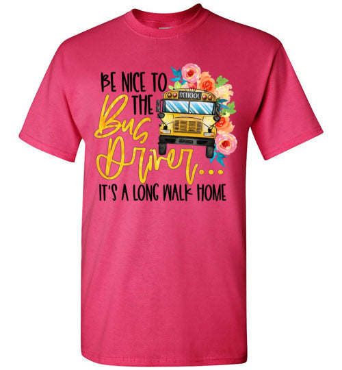 Be Nice To The Bus Driver Tee Shirt Top T-Shirt