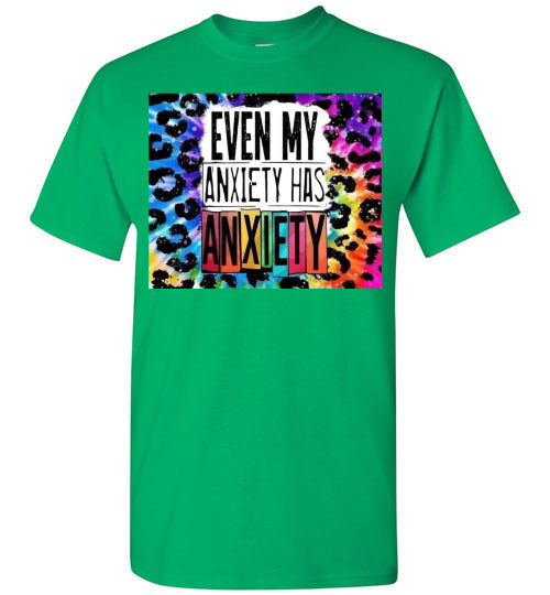 Even My Anxiety Has Anxiety Funny Tee Shirt Top T-Shirt