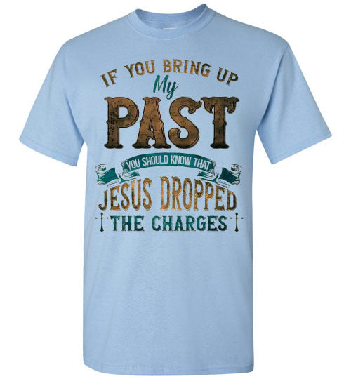 Jesus Dropped The Charges Christian Tee Shirt Top T-Shirt