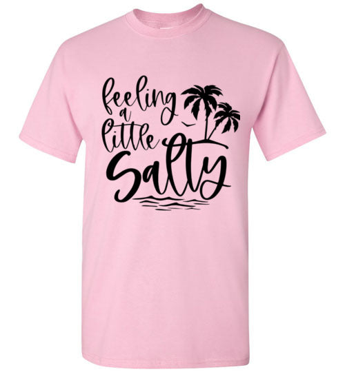 Feeling A Little Salty Tee Shirt Top T-Shirt