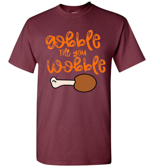 Gobble Til You Wobble Thanksgiving Holiday Graphic Tee Shirt Top