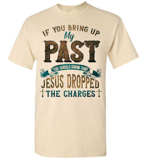 Jesus Dropped The Charges Christian Tee Shirt Top T-Shirt