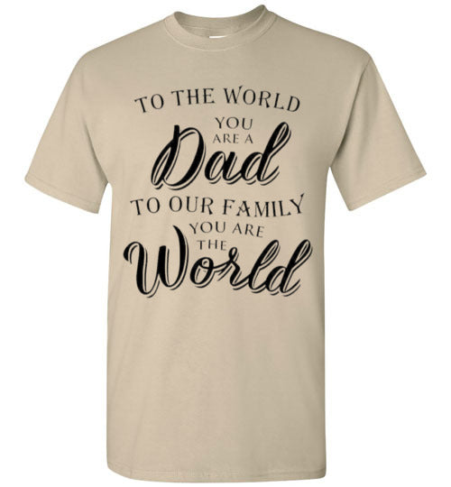 You Are The World Dad Tee Shirt Top T-Shirt