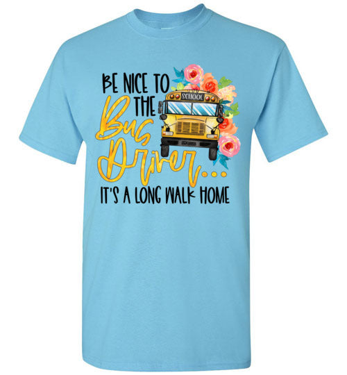 Be Nice To The Bus Driver Tee Shirt Top T-Shirt