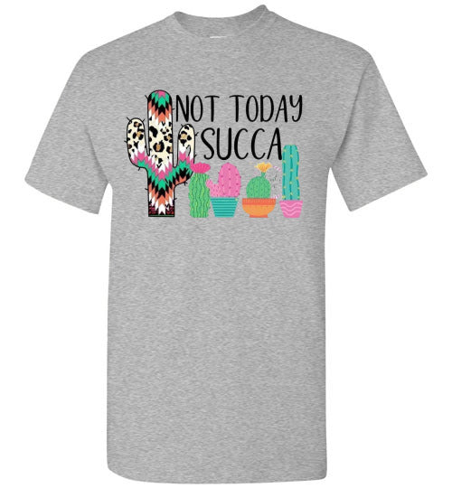 Not Today Succa Funny Cactus Tee Shirt Top T-Shirt