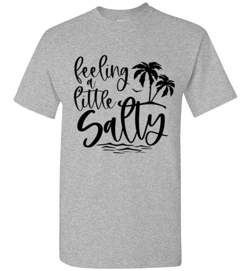 Feeling A Little Salty Tee Shirt Top T-Shirt