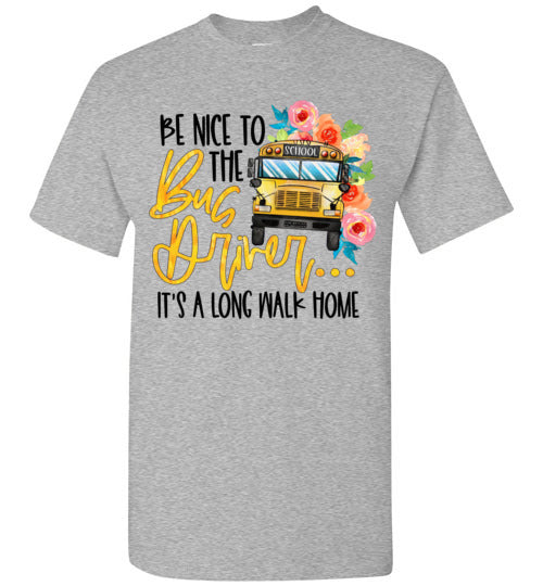Be Nice To The Bus Driver Tee Shirt Top T-Shirt