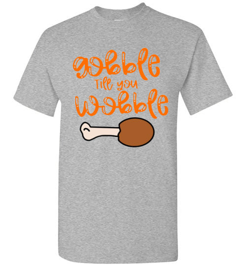 Gobble Til You Wobble Thanksgiving Holiday Graphic Tee Shirt Top